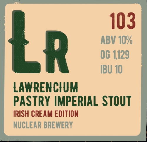 Nuclear Brewery Lawrencium Pastry Imperial Stout Irish Cream Edition - Stout